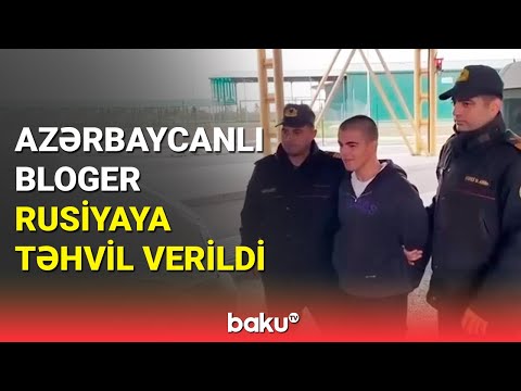 Azərbaycanlı bloger Tural Məmmədov Rusiyaya təhvil verilib