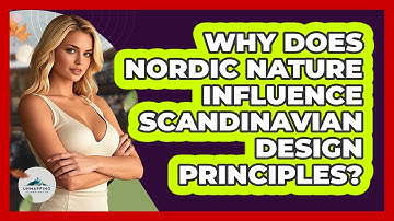 Why Does Nordic Nature Influence Scandinavian Design Principles? - Unmapping Scandinavia