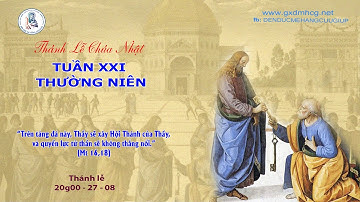 🔴Thánh Lễ CHÚA NHẬT - TUẦN XXI THƯỜNG NIÊN - 20g00 - 27/08/2023