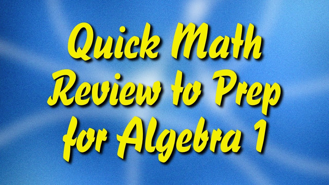 Quick Math Review to Prep for Algebra 1