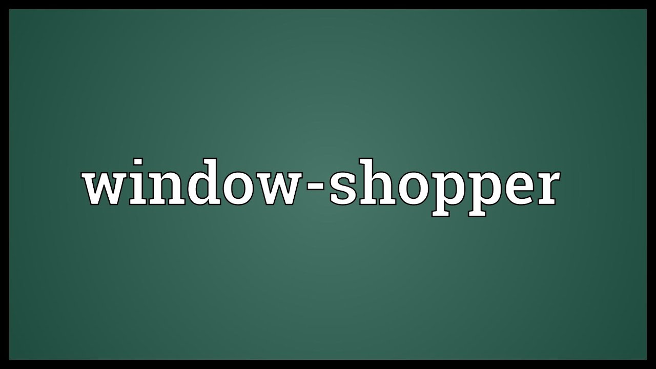 Window shopper Meaning YouTube window-shopper-meaning-youtube