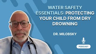 Water Safety Essentials: Protecting Your Child From Dry Drowning