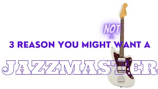 3 reasons not to get a Jazzmaster