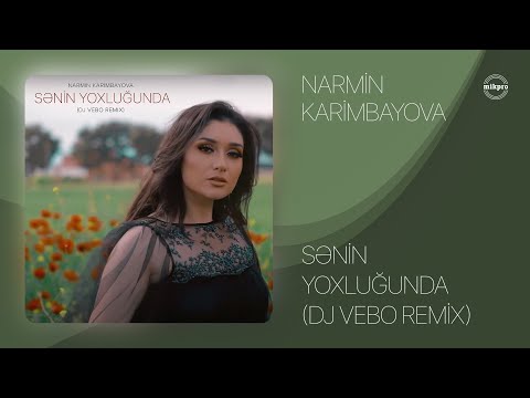 Nərmin Kərimbəyova — Sənin Yoxluğunda (DJ Vebo Remix)