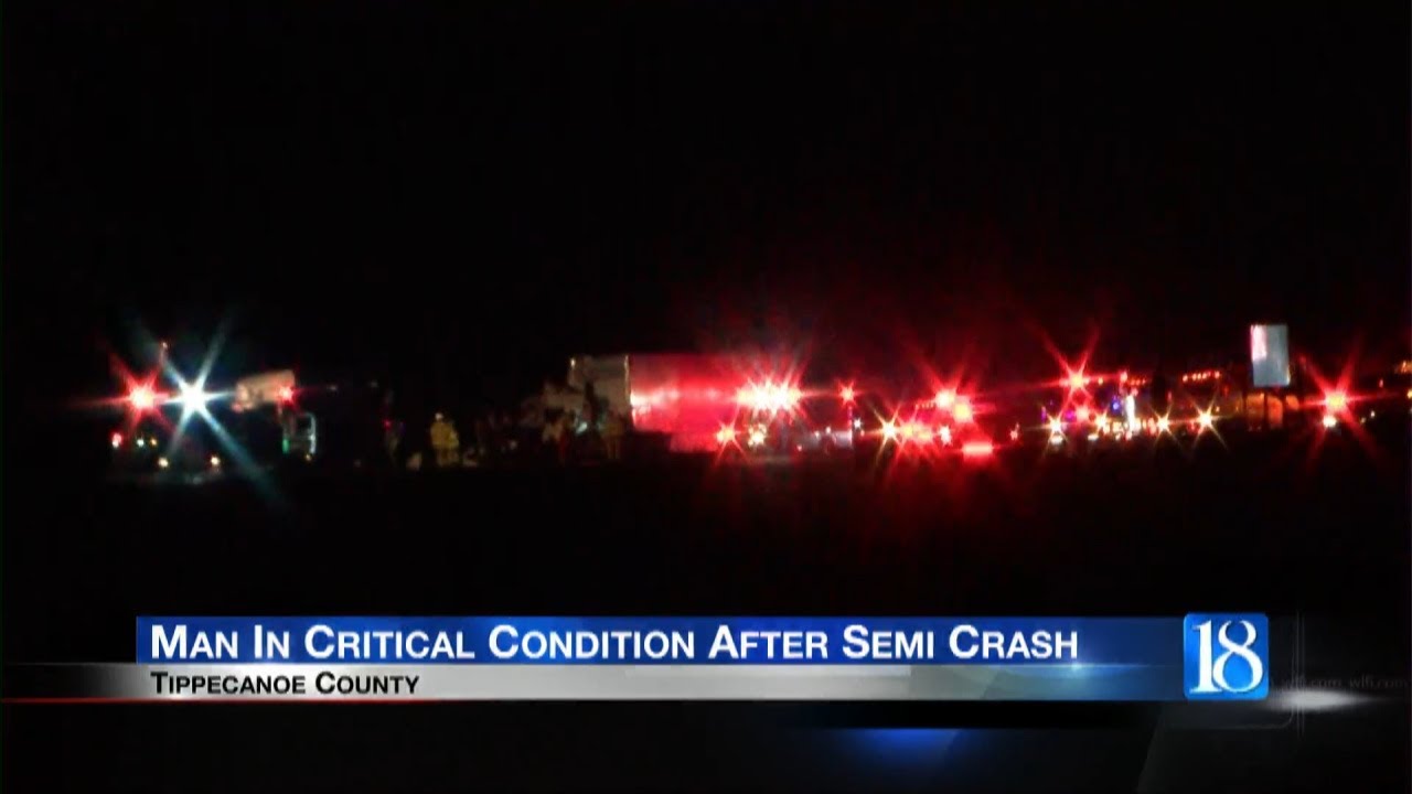 Man In Critical Condition After Semi Crash - YouTube