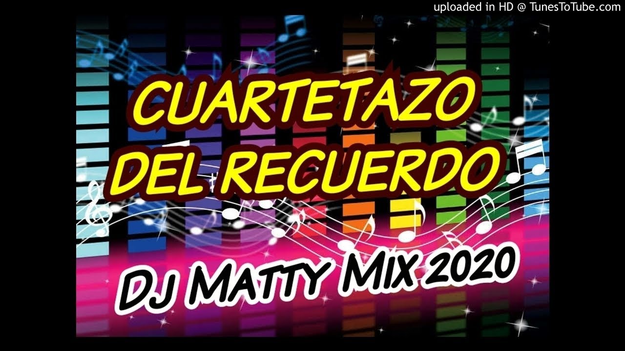 CUARTETAZO DEL RECUERDO - Dj Matty Mix 2020 - YouTube