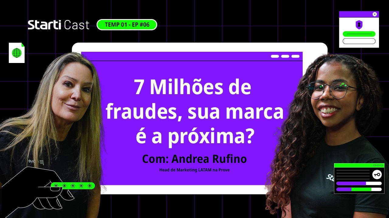 7 Milhões de Fraudes no Brasil: Como Proteger Sua Marca Antes Que Seja Tarde | StartiCast #06