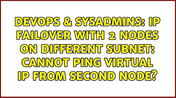 IP failover with 2 nodes on different subnet: cannot ping virtual IP from second node?