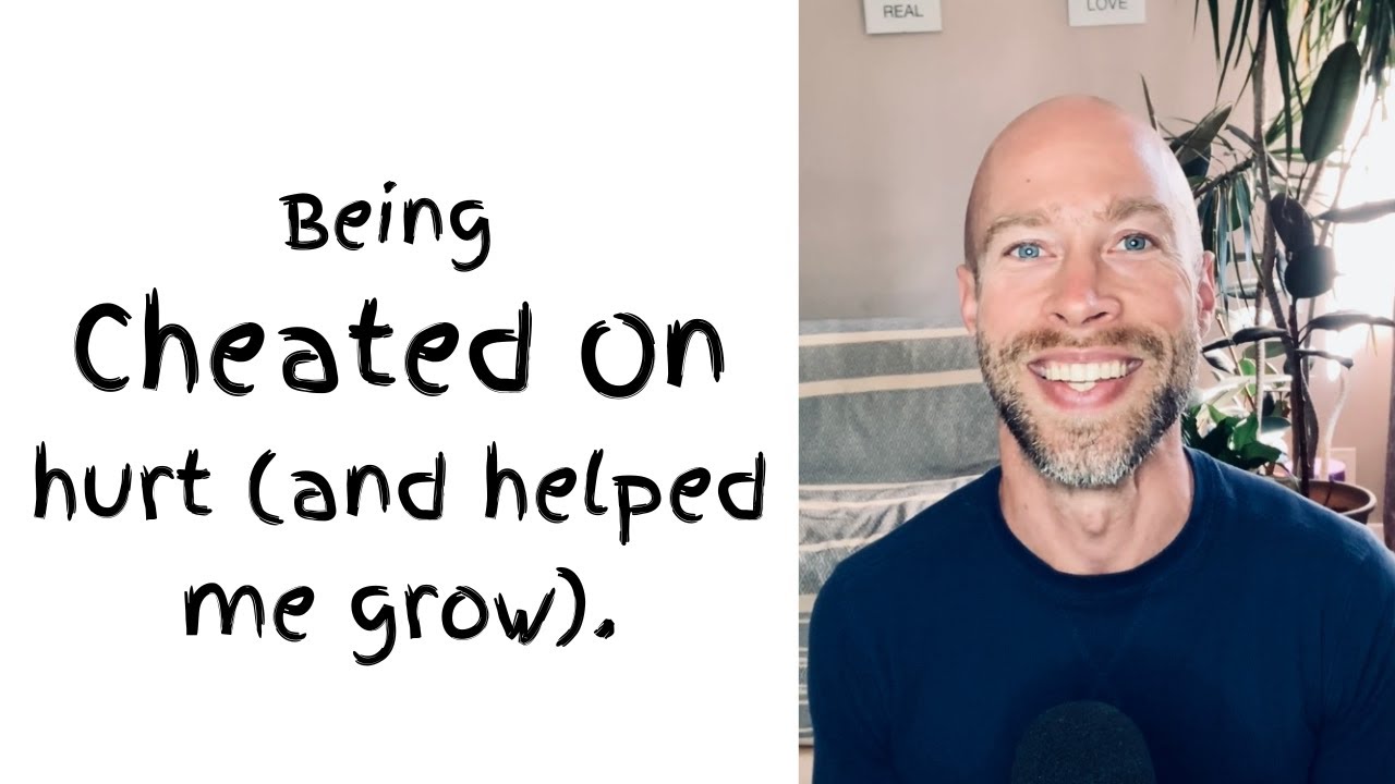 Being Cheated On Hurt (And Helped Me Grow). - YouTube
