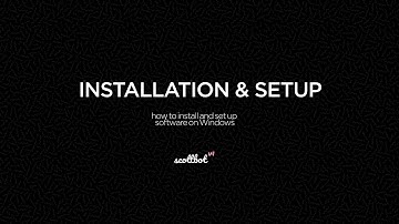 Scottbotv1 - How to install and Set-up software