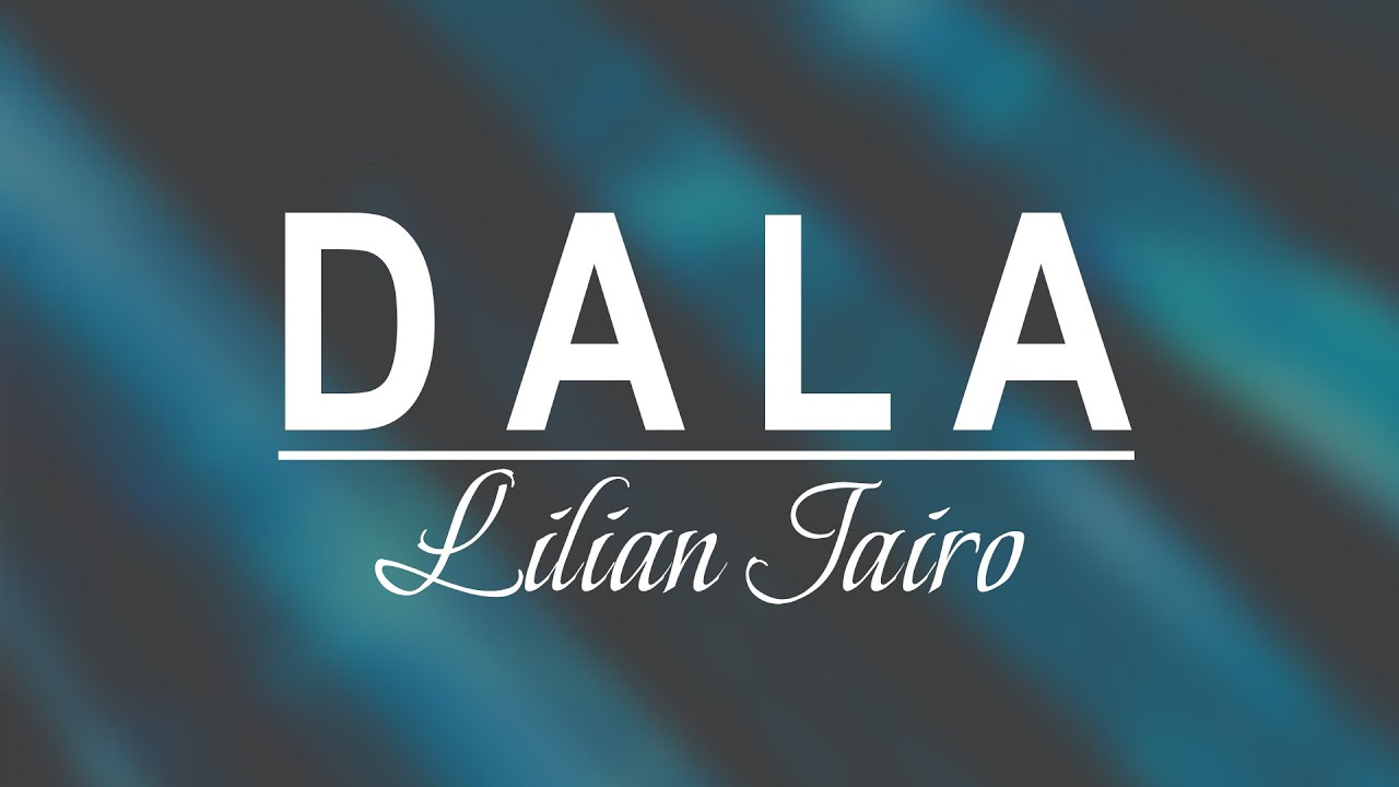 Lilian Jairo - Dala (Lyric Video)sms๐Skiza 6987582 to 811