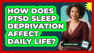 How Does PTSD Sleep Deprivation Affect Daily Life? - PTSD Support Channel