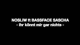 Nosliw feat  Bassface Sascha    Ihr könnt mir gar nichts  OFFICIAL VIDEO