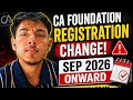 Big Change in CA FoundationRegistration Sep 2026 Onward