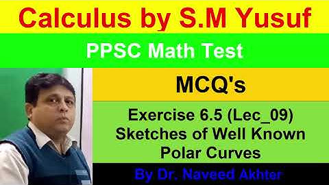 MCQs, Calculus by S.M. Yusuf, Sketches of well known polar curves. Exercise 6.5.  Lec_09