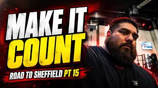 ROAD TO SHEFFIELD PT 15 | MAKE IT COUNT