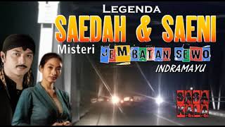 Legenda SAEDAH-SAENI & Misteri Jembatan SEWO Indramayu