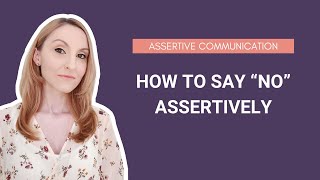 How to say "NO" Assertively | Assertive Communication Techniques | PSYCHOLOGY CORNER