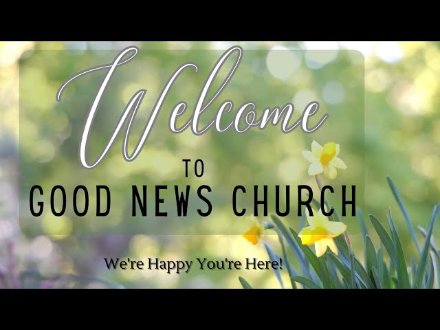Good News Church CF Service 09.10.23
