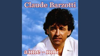 Video thumbnail of "Claude Barzotti - Aime moi"