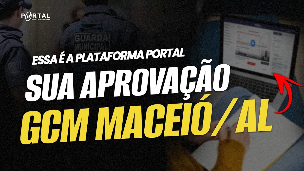 Essa é a Plataforma do PORTAL, SUA APROVAÇÃO no concurso da GCM MACEIÓ/AL!