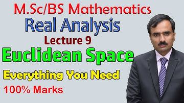 Real Analysis Lecture 9 | Euclidean Space | Euclidean n Space | BS / MSc Mathematics Lectures