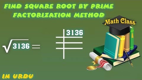 Find Square Root by Prime Factorization Method in Urdu, Square Root of 3136 (√3136)