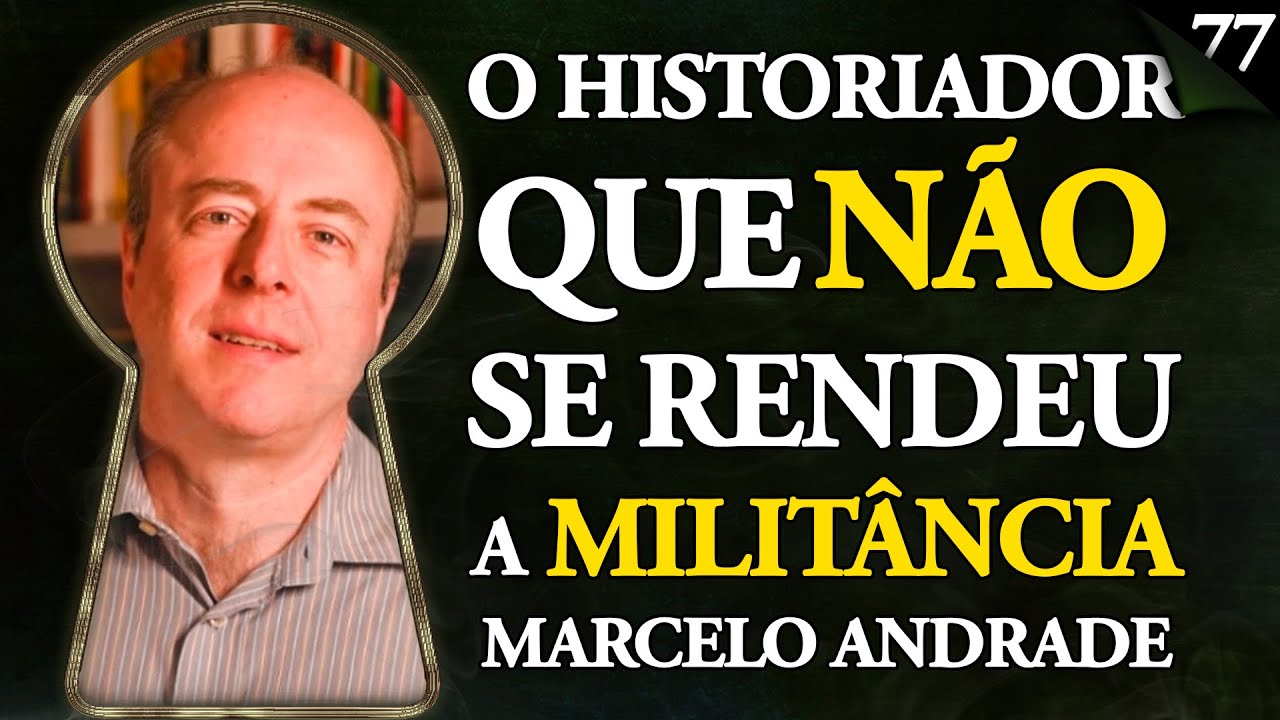 MARCELO ANDRADE: O HISTORIADOR QUE NÃO SE RENDEU À MILITÂNCIA - Pela Fechadura #077