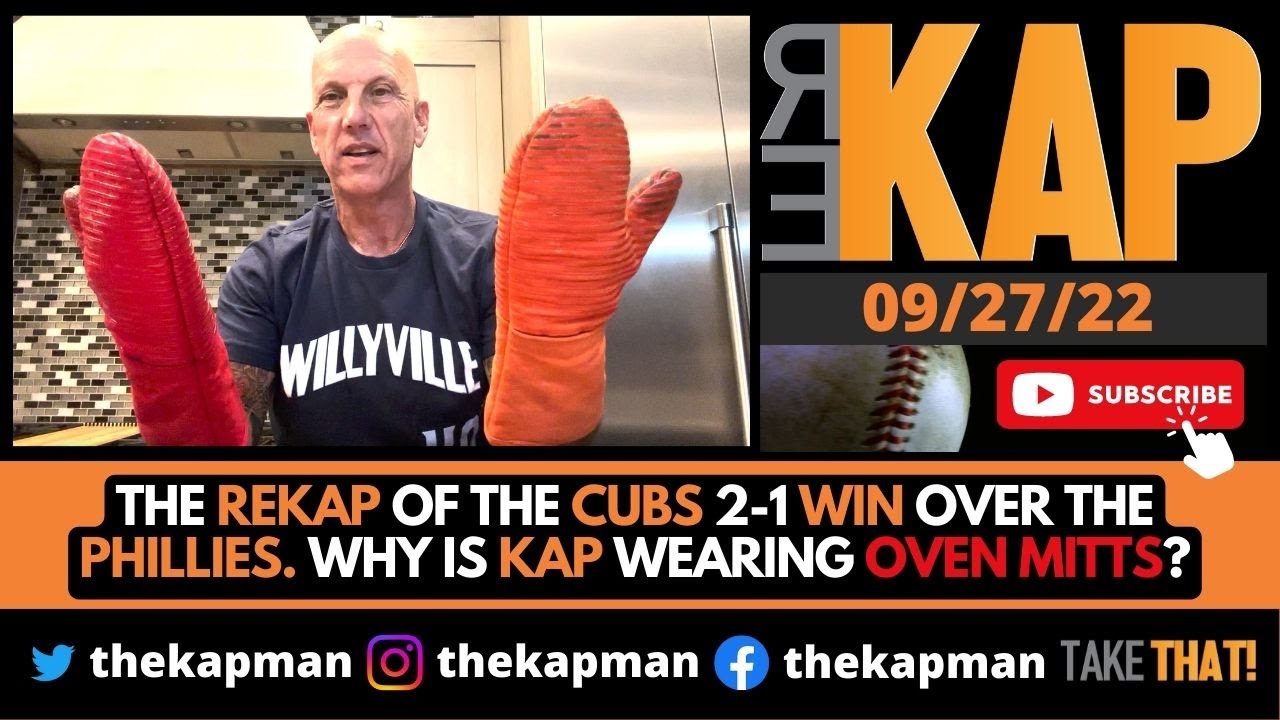 REKAP of Cubs 21 Win Over the Phillies Why is Kap wearing oven mitts