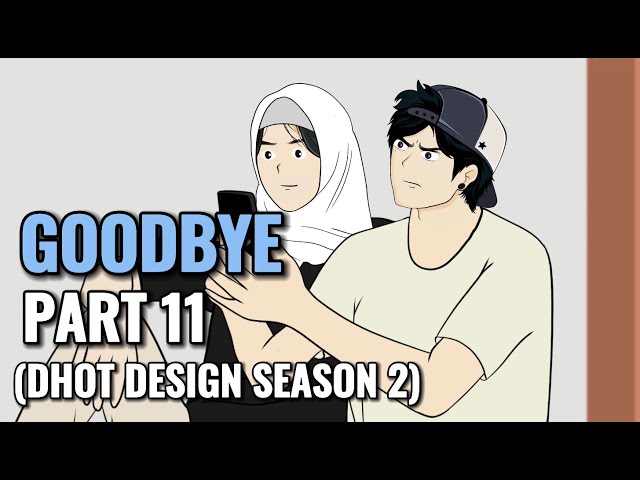 GOODBYE PART 11 (Dhot Design SEASON 2) - Animasi Sekolah class=