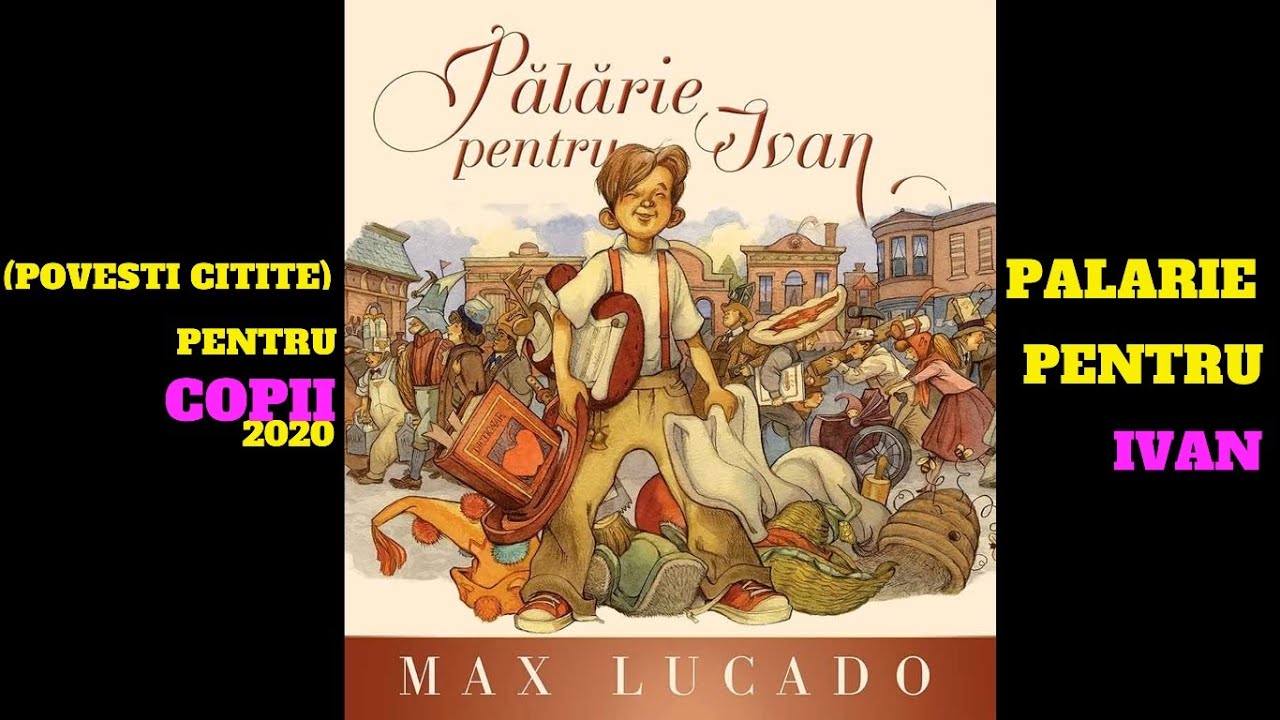Povesti pentru copii (citite) - Max Lucado - Palarie pentru Ivan - 2020