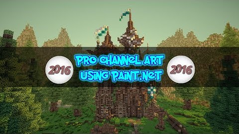 TUTORIAL : Simple Channel Art w/PAINT.NET