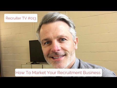 Recruiter TV #013 - Top Tips - How To Market Your Recruitment Business