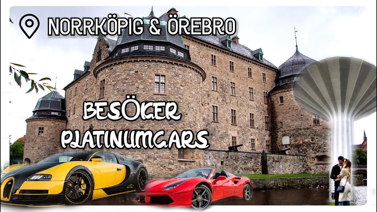 SPONTAN TUR I ÖREBRO SLOTT UTAV EN RANDOM, BESÖKER PLATINUMCARS & NORRKÖPING