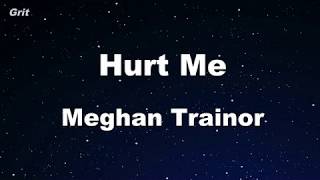 Hurt Me - Meghan Trainor Karaoke 【No Guide Melody】 Instrumental