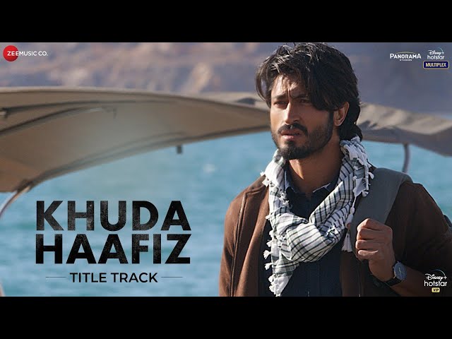 Khuda Haafiz Title Track - Vidyut Jammwal|Shivaleeka Oberoi|Mithoon ft. Vishal Dadlani,Sayeed Quadri class=