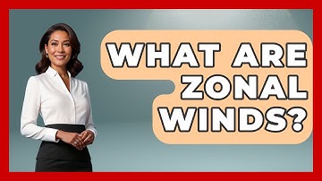 What Are Zonal Winds? - Weather Watchdog