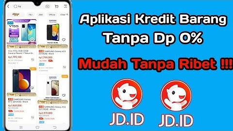Aplikasi Kredit barang Tanpa DP 0% Mudah Tanpa Ribet JD.ID 2022