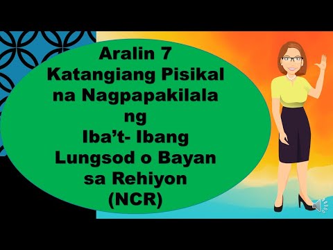 Aralin 7 Katangiang Pisikal ng mga Lungsod o Bayan ng NCR