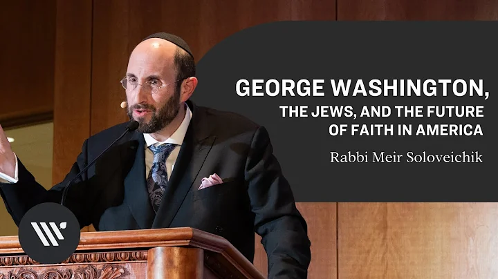 George Washington, the Jews, and the Future of Faith in America | Rabbi Meir Soloveichik
