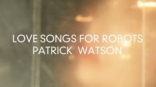 Patrick Watson - Love Songs For Robots (Album Trailer)