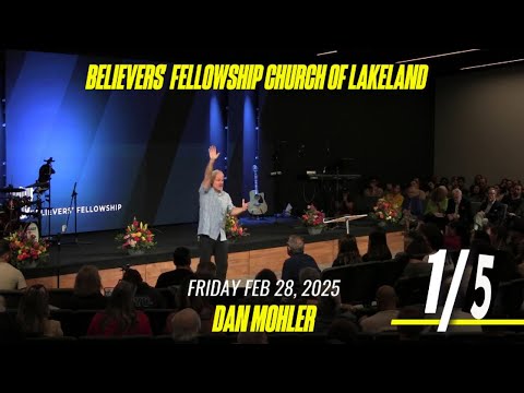 ✝️ Believers' Fellowship Church of Lakeland 💥 Feb 28, 2025 💥 1 of 5 - Dan Mohler