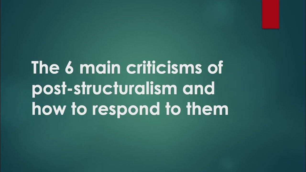 Criticising Poststructuralism The 6 main criticisms and how to