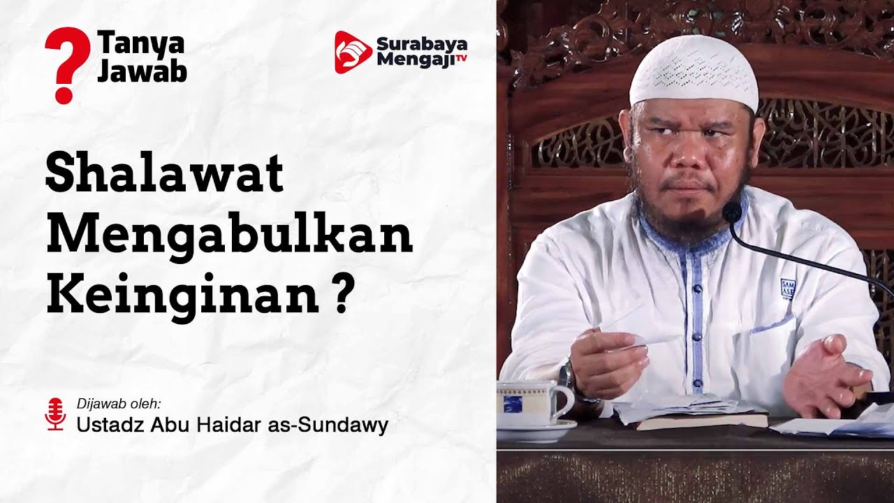 Shalawat Mengabulkan Keinginan - Ustadz Abu Haidar As-Sundawy