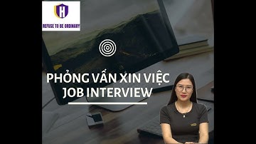 [LIVESTREAM] PHỎNG VẤN XIN VIỆC- JOB INTERVIEW