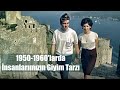 1950-1960'larda İstanbul insanlarımızın giyim tarzı