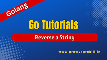 Program to Reverse a String in GO | Grow Your Skill