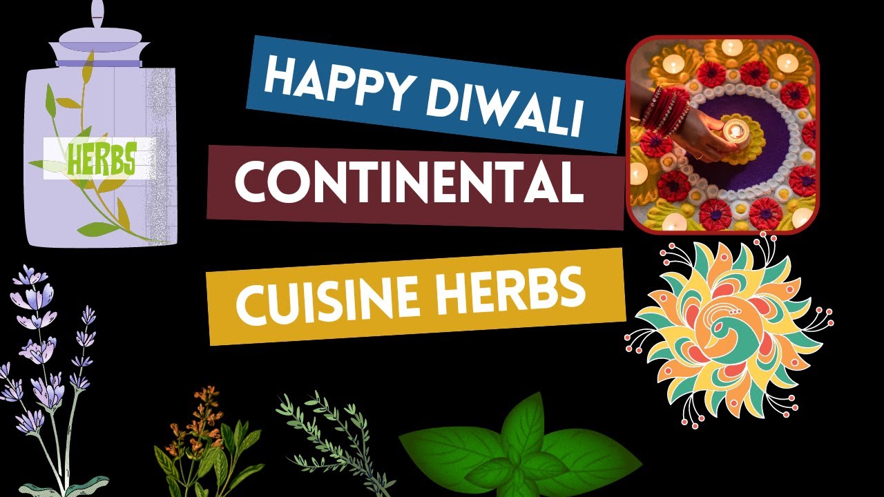 Happy Diwali / types of herbs / 5 continental cuisine herbs Indian