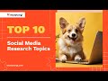 Top10 social media research topics