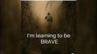 every scar is a lesson I'm learning to be 'BRAVE'. ( BY fearless soul)